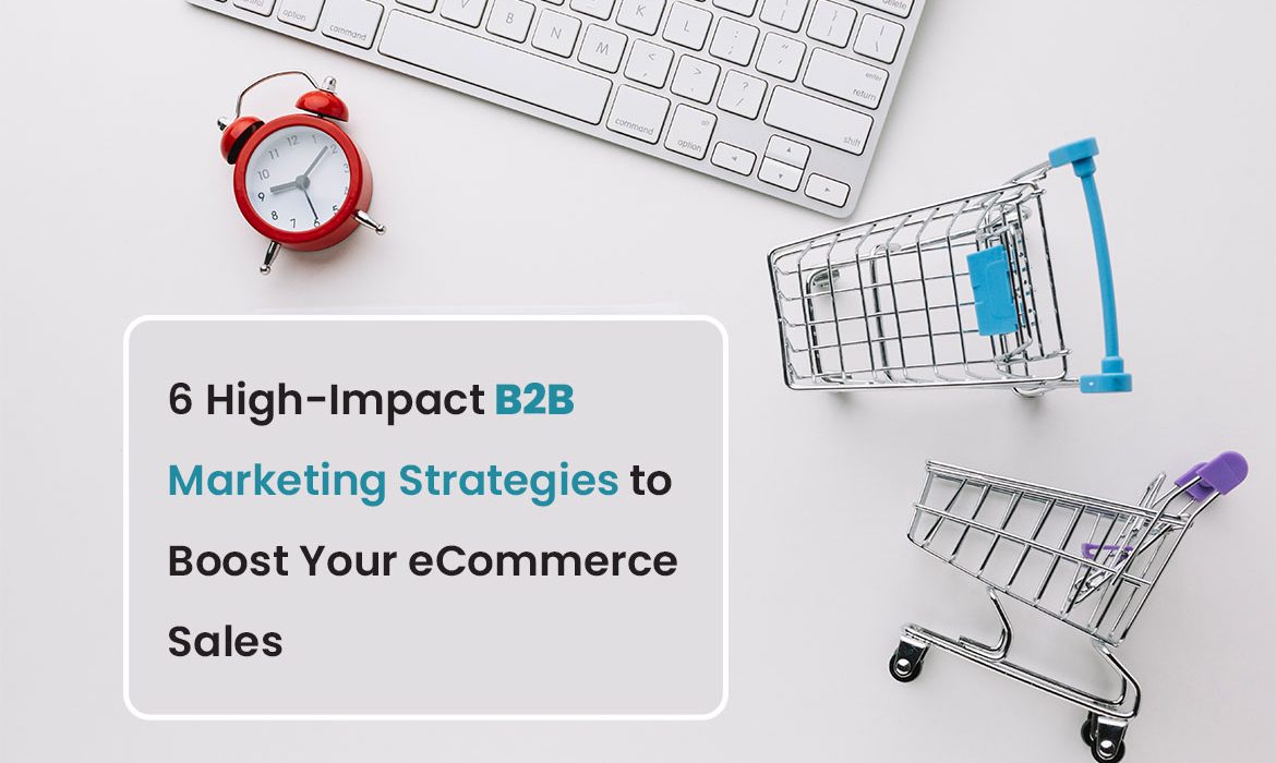 High-Impact B2B Marketing Strategies