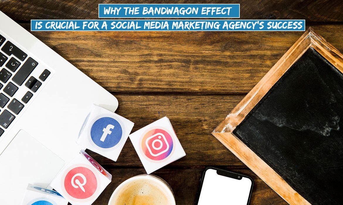 Bandwagon Effect is Crucial for a Social Media Marketing Agency