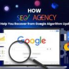 How SEO Agency Can Help You Recover from Google Algorithm Updates