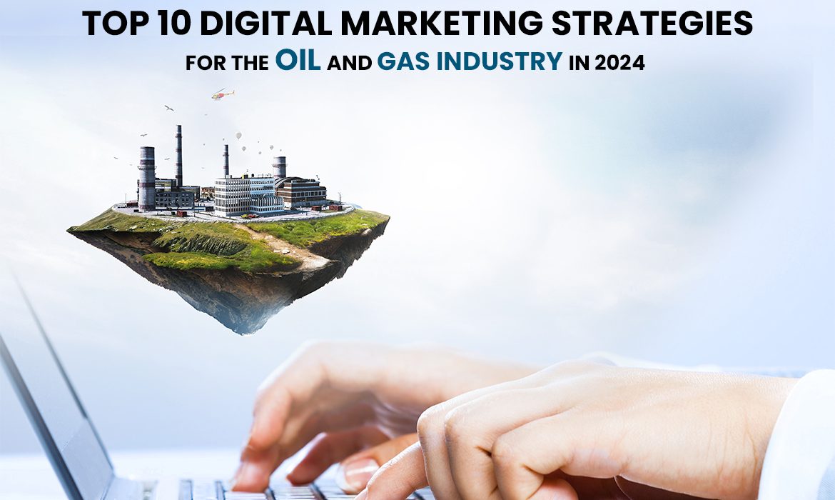 Digital Marketing Strategies for the Oil and Gas Industry