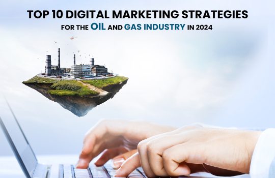 Digital Marketing Strategies for the Oil and Gas Industry